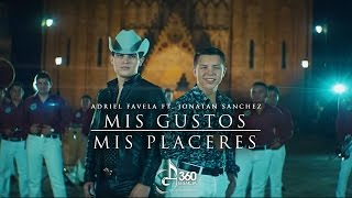 Adriel Favela ft Jonatán Sánchez quotMis Gustos Mis Placeresquot Video Oficial [upl. by Soloma]