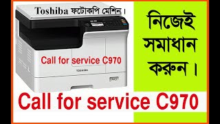 Call for service C970 Toshiba estudio photocopy problem solution [upl. by Pippy]