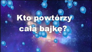 Kto powtórzy całą bajkę [upl. by Cantu699]