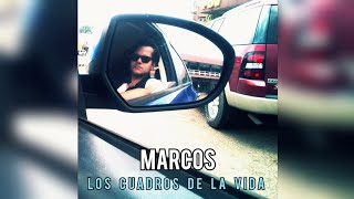 Marcos  Los Cuadros De La Vida Letra [upl. by Banerjee]