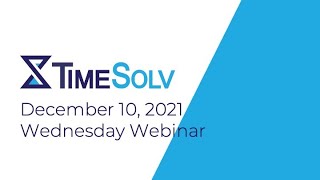 TimeSolv Wednesday Webinar  December 8 2021 [upl. by Ahlgren]