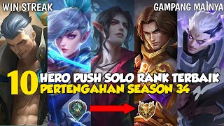 10 HERO TERBAIK BUAT PUSH SOLO RANKED PERTENGAHAN SEASON 34 Mobile Legends [upl. by Lula]