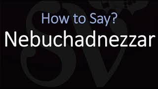 How to Pronounce Nebuchadnezzar CORRECTLY [upl. by Rapsag]