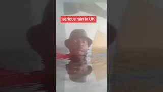 Serious rain in Uk [upl. by Anaerol]