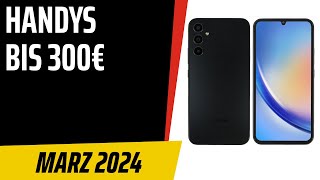 TOP–7 Die besten Handys bis 300€ März 2024 Test amp Vergleich  Deutsch [upl. by Gies]