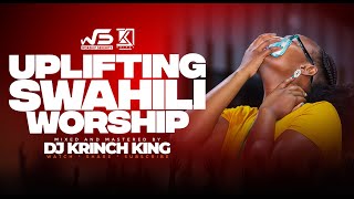 DEEP SWAHILI WORSHIP MIX OF ALL TIME 2024  WORSHIP GOSPEL MIX  DJ KRINCH KING [upl. by Lareena380]