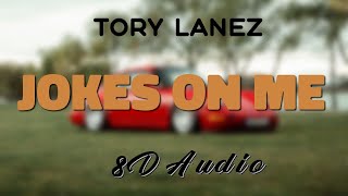 Tory Lanez  Jokes On Me 8D AUDIO [upl. by Nimzzaj]