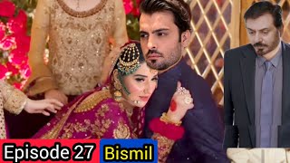 Bismil Episode 27  Masooma ny chup kr Nikah krlia  Hareem Farooq  Nauman Ijaz  Savera Nadeem [upl. by Atteval846]