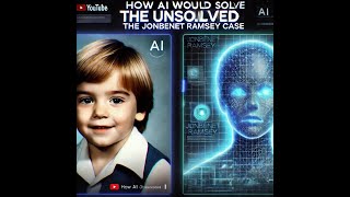 How AI Would Solve the Unsolved The JonBenét Ramsey Case [upl. by Eillas]