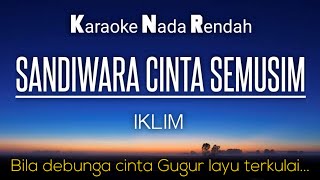 Sandiwara Cinta Semusim  Iklim Karaoke Lower Key Nada Rendah [upl. by Ettigdirb]