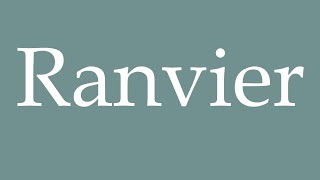 How to Pronounce Ranvier Correctly in French [upl. by Ydiarf]