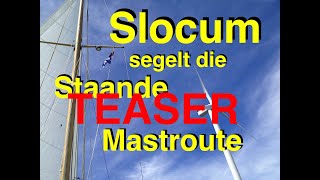 Slocum segelt die Staande Mastroute  TEASER [upl. by Domenech161]