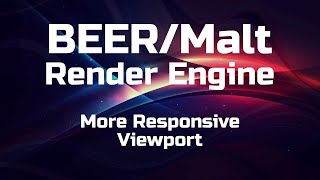 BEERMalt Render Engine More Responsive Viewport [upl. by Ycnej]