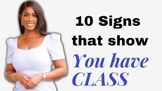 10 SIGNS That Show YOU are a CLASSY LADY [upl. by Ardien]