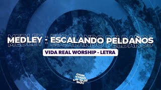 Medley  Escalando Peldaños  Letra  Vida Real Worship [upl. by Anirhtak]