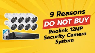 REOLINK 12MP Security Camera System  9 Reasons Why NOT to Buy ⚠️📹 [upl. by Thompson]