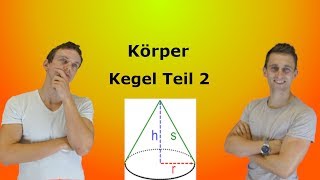 Körper  Kegel Teil 2 mit AufgabenLösung [upl. by Odirfliw931]