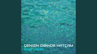 Denizin Dibinde Hatçam [upl. by Onitram]