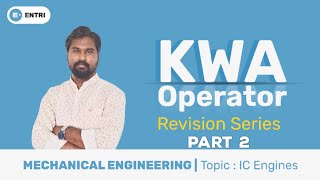 KWA Operator Revision  Mechanical Topics  IC Engines Part 2 Entri Technical [upl. by Nyrtak947]