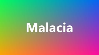 Malacia  Medical Definition and Pronunciation [upl. by Fitting]