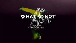 What So Not  Beautiful feat Winona Oak Official Audio [upl. by Anavoig]