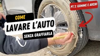 🔥 COME LAVARE CORRETTAMENTE LAUTO SENZA GRAFFIARLA  PARTE 1  PULIAMO GOMME E ARCHI ITA [upl. by Alitha]