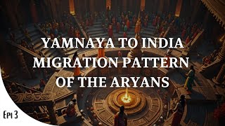 Where did the Aryans come from  Episode 3 Aryan Migration amp Assimilation Pattern [upl. by Cowles]