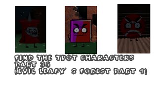 Find the TPOT characters part 35 EVIL LEAFY’S FOREST [upl. by Earahs892]