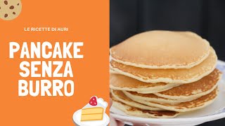 Pancake senza burro per una merenda sfiziosa [upl. by Tandie]