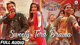 Sweety Tera Drama  Full Audio  Bareilly Ki Barfi  Kriti Ayushmann amp Rajkummar  Tanishk B [upl. by Pheni]