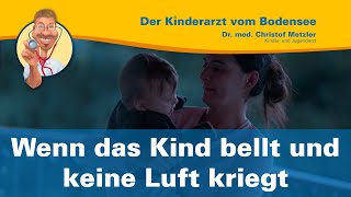 Wenn das Kind bellt und keine Luft kriegt… — Der Kinderarzt vom Bodensee [upl. by Sueahccaz]