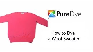 How to Dye a Wool Sweater with Pure Dye Intensified Clothing Dyes [upl. by Antrim]