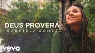 Gabriela Gomes  Deus Proverá [upl. by Neom974]