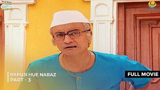 Bapuji hue Naraz  FULL MOVIE  Part 3  Taarak Mehta Ka Ooltah Chashmah  तारक मेहता [upl. by Gavette205]