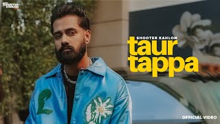 Taur Tappe Da Fikar Kudhe Sanu Zyada Rehnda Full Video Taur Tappa  Shooter Kahlon  Punjabi Song [upl. by Nnoj]