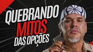 DERRUBANDO 4 MITOS SOBRE AS OPÇÕES [upl. by Calandria932]