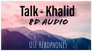 Talk 8D  Khalid  WareMusic [upl. by Htebsil]