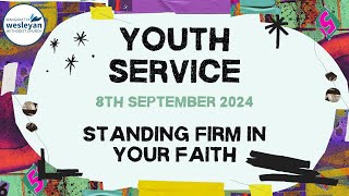 Standing Firm in Your Faith  Youth Service 2024 [upl. by Schmidt800]