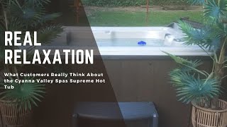 Real Relaxation What Customers Really Think About the Cyanna Valley Spas Supreme Hot Tub [upl. by Ames]