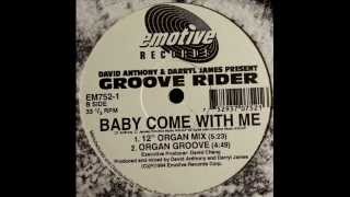 Groove Rider  Baby Come With Me 12quot Organ Mix [upl. by Yvonne]