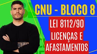 CNU BLOCO 08  NOÇÕES de DIREITO  LEI 811290  LICENÇAS e AFASTAMENTOS [upl. by Reger]