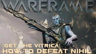 Warframe How To Defeat Nihil Get The Vitrica [upl. by Bryanty]