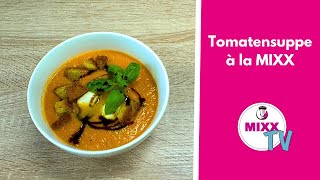 MIXXTV 220 Tomatensuppe à la MIXX aus dem Thermomix® [upl. by Orling]