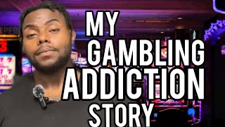 My GAMBLING ADDICTION Story [upl. by Strepphon801]