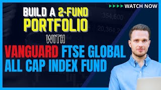 Best Vanguard Global Equity Fund For A 2Fund Portfolio  FTSE Global All Cap [upl. by Anglim848]