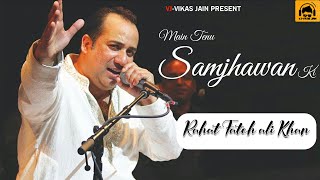 Main Tenu Samjhawan Ki  Rahat fateh ali khan  Lyrics  VJVikas Jain [upl. by Fons510]