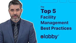 Five MustKnow Facility Management Best Practices [upl. by Leone683]