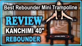 Kanchimi 40quot Folding Mini Trampoline Fitness Rebounder Review  Best Rebounder Mini Trampoline [upl. by Onit]