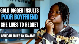 Gold digger abandons and insults boyfriend for being broke she lives to regret [upl. by Attenev]