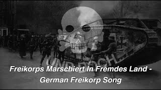 Freikorps Marschiert In Fremdes Land  German Freikorp Song [upl. by Graaf]